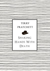 PratchettT-ShakingHandsWithDeath