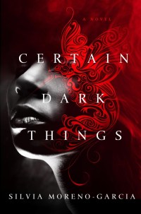 MorenoGarciaS-CertainDarkThingsUS
