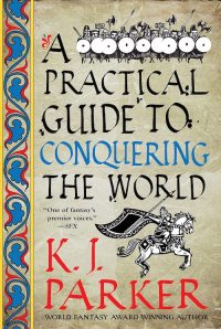 ParkerKJ-3-APracticalGuideToConqueringTheWorld